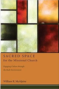 Sacred Space for Missional Church William McAlpine