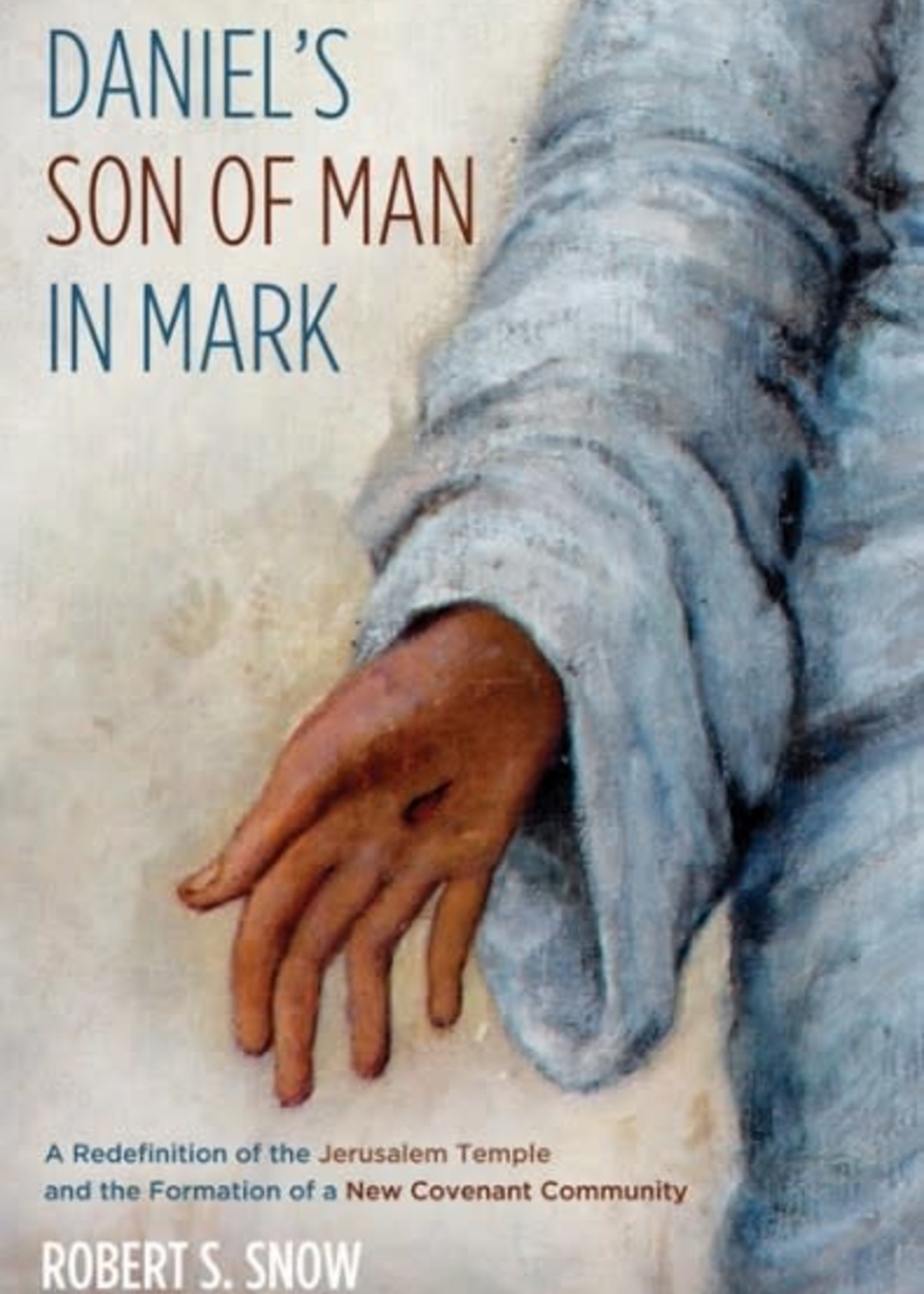 Daniel's Son of Man in Mark by Robert S. Snow